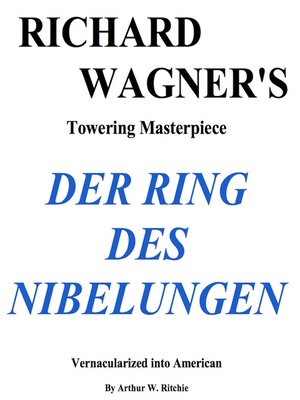 cover image of Richard Wagner's Der Ring Des Nebelungen Vernacularized Into American